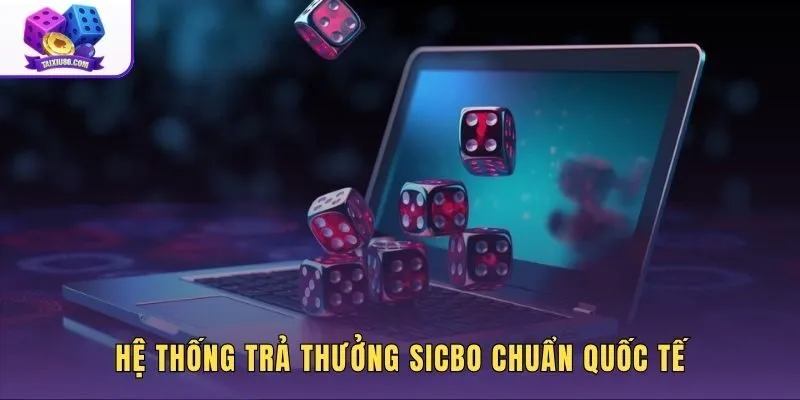 he-thong-tra-thuong-sicbo-chuan-quoc-te Cấu trúc tỷ lệ thưởng Sicbo chi tiết trong Tài xỉu Las Vegas